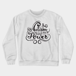 'Autism Is My Superpower' Autism Awareness Shirt Crewneck Sweatshirt